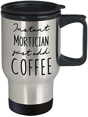Пътна Чаша с изолация Mortician - Инстантно кафе Just Add Coffee - Забавни Подаръци С чувство за хумор За Рожден